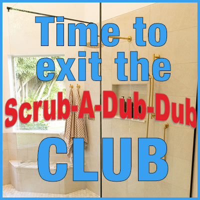 No More Shower Scrubba-Dub-Dubbing!